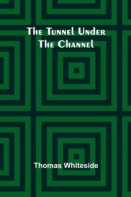 The Tunnel Under the Channel