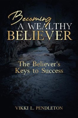 BECOMING A WEALTHY BELIEVER