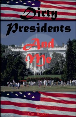 Dirty Presidents and Me