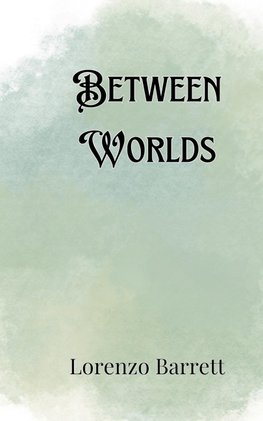 Between Worlds