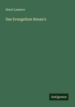 Das Evangelium Renan's