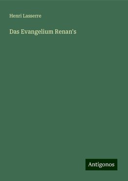 Das Evangelium Renan's