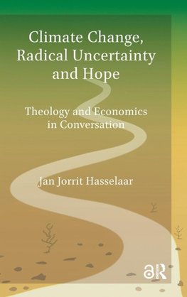 Climate Change, Radical Uncertainty and Hope