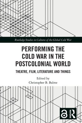 Performing the Cold War in the Postcolonial World