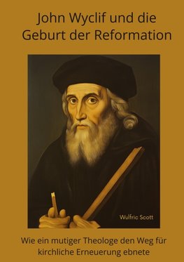 John Wyclif und die Geburt der Reformation