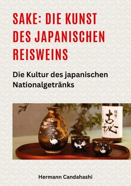 Sake: Die Kunst des japanischen Reisweins