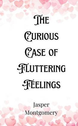 The Curious Case of Fluttering Feelings