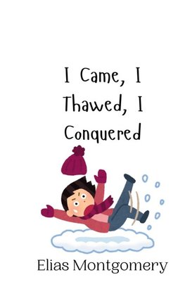 I Came, I Thawed, I Conquered