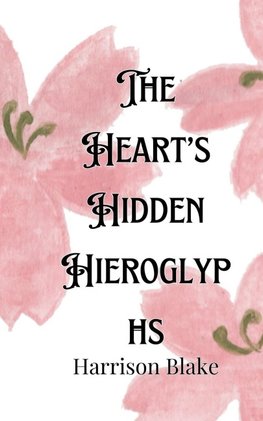 The Heart's Hidden Hieroglyphs
