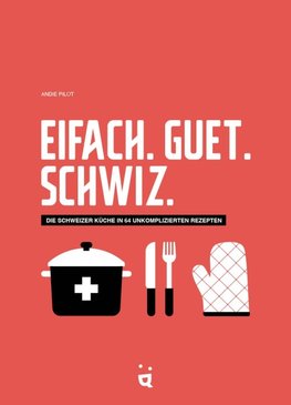 Eifach. Guet. Schwiz.