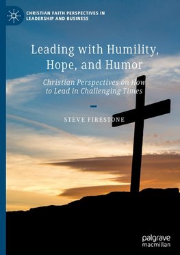 Leading with Humility, Hope, and Humor