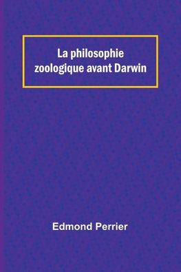 La philosophie zoologique avant Darwin