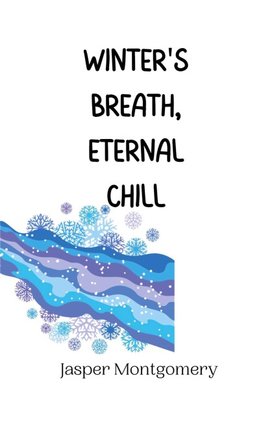 Winter's Breath, Eternal Chill
