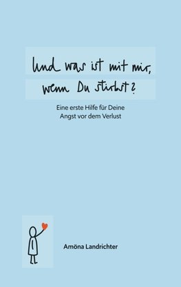 Und was ist mit mir, wenn Du stirbst?
