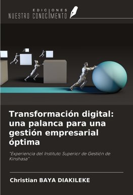 Transformación digital: una palanca para una gestión empresarial óptima