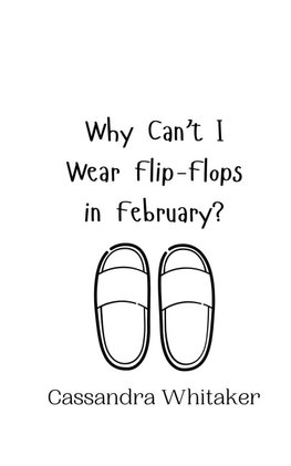 Why Can't I Wear Flip-Flops in February?