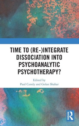 Time to (Re-)integrate Dissociation into Psychoanalytic Psychotherapy?