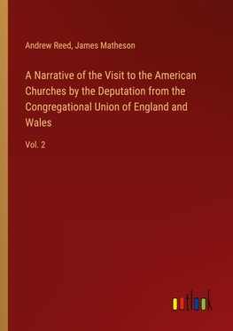 A Narrative of the Visit to the American Churches by the Deputation from the Congregational Union of England and Wales