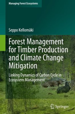 Forest Management for Timber Production and Climate Change Mitigation