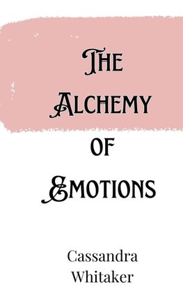 The Alchemy of Emotions