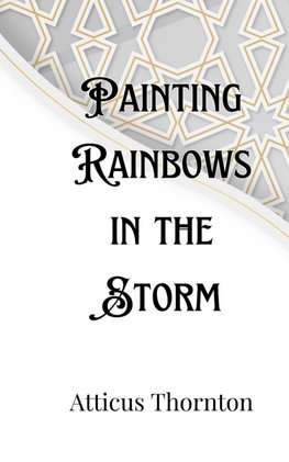 Painting Rainbows in the Storm