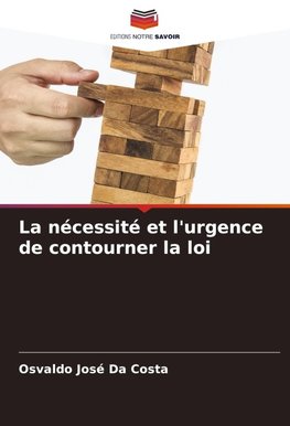 La nécessité et l'urgence de contourner la loi