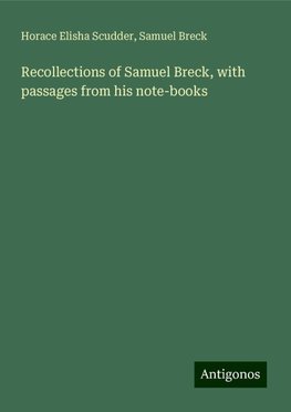 Recollections of Samuel Breck, with passages from his note-books