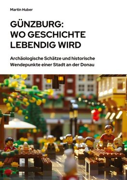 Günzburg:  Wo Geschichte lebendig wird