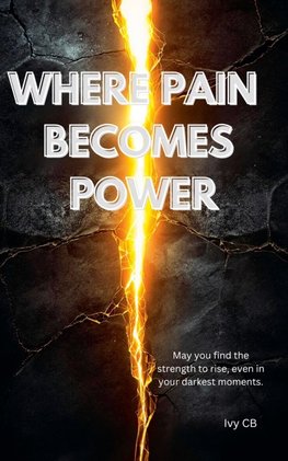 Where Pain Becomes Power