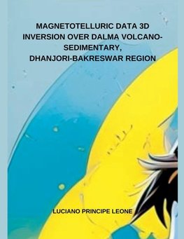 MAGNETOTELLURIC DATA 3D  INVERSION OVER DALMA VOLCANO-SEDIMENTARY,  DHANJORI-BAKRESWAR REGION