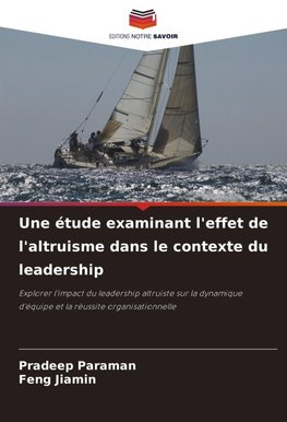 Une étude examinant l'effet de l'altruisme dans le contexte du leadership