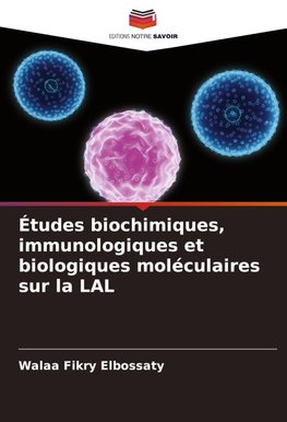 Études biochimiques, immunologiques et biologiques moléculaires sur la LAL