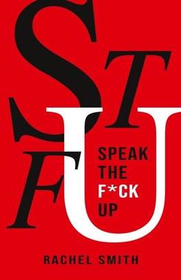 SPEAK THE F*CK UP