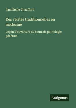 Des vérités traditionnelles en médecine