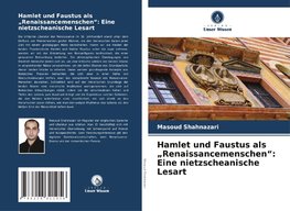 Hamlet und Faustus als "Renaissancemenschen": Eine nietzscheanische Lesart