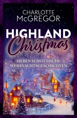 Highland Christmas - sieben schottische Weihnachtsgeschichten