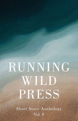 Running Wild Press Short Story Anthology, Volume 8