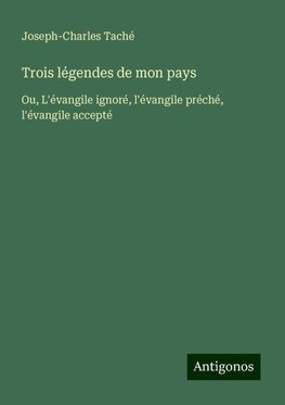 Trois légendes de mon pays