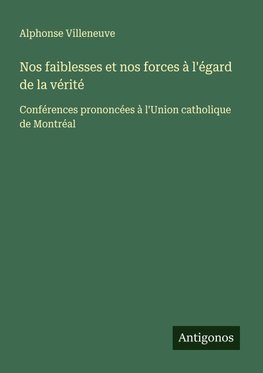 Nos faiblesses et nos forces à l'égard de la vérité