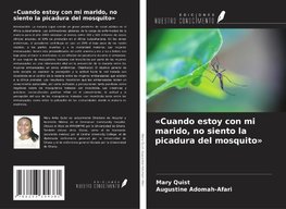 'Cuando estoy con mi marido, no siento la picadura del mosquito'