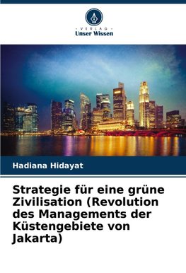 Strategie für eine grüne Zivilisation (Revolution des Managements der Küstengebiete von Jakarta)