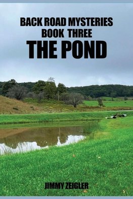 BACK ROAD MYSTERIES BOOK THREE THE POND