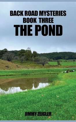 BACK ROAD MYSTERIES BOOK THREE THE POND