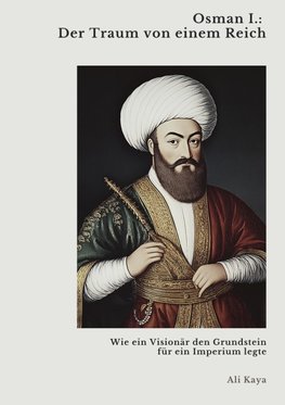 Osman I.:  Der Traum von einem Reich