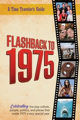 Flashback to 1975 - Celebrating the Pop Culture, People, Politics, and Places