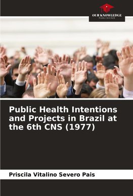 Public Health Intentions and Projects in Brazil at the 6th CNS (1977)
