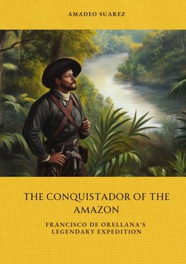 The Conquistador of the Amazon