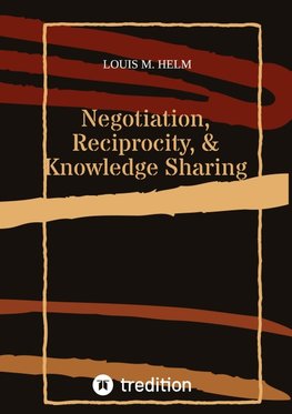 Negotiation, Reciprocity, & Knowledge Sharing