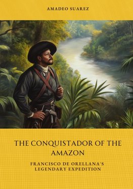 The Conquistador of the Amazon