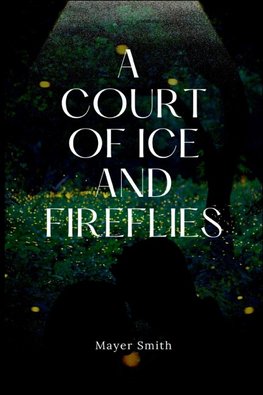 A Court of Ice and FireFlies